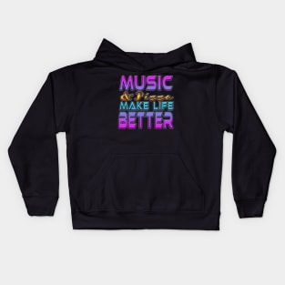 Music And Pizza Make Life Better Kids Hoodie